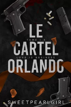 Sweet Pearl Girl – Le Cartel Orlando : Tome 1,5 : Love is Business